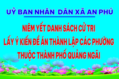 Niêm yết danh sách cử tri lấy ý kiến Đề án thành lập các phường thuộc thành phố Quảng Ngãi